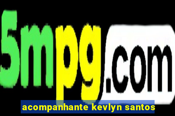 acompanhante kevlyn santos